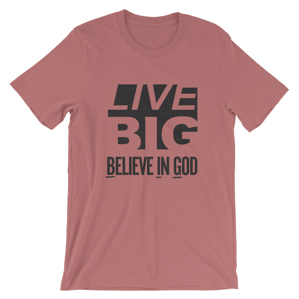 Live BIG Unisex T-Shirt