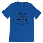Jesus and my dog make me Happy Unisex T-Shirt