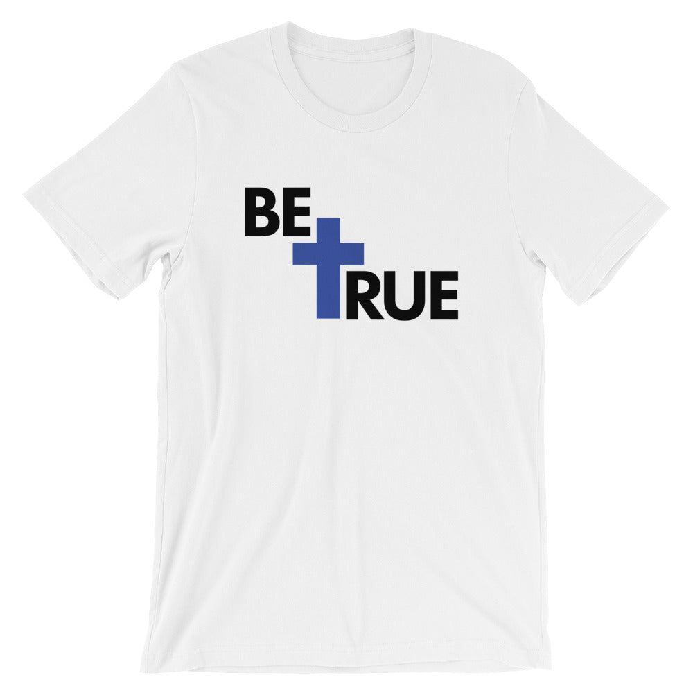 Be True Unisex T-Shirt
