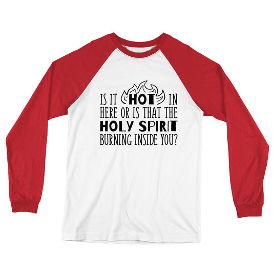 HOT or Holy Spirit Long Sleeve Baseball T-Shirt