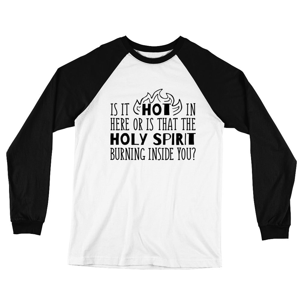 HOT or Holy Spirit Long Sleeve Baseball T-Shirt