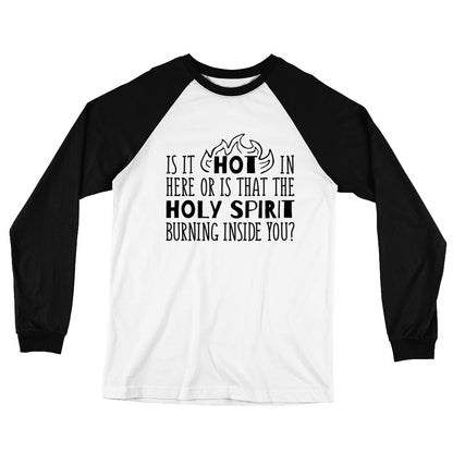 HOT or Holy Spirit Long Sleeve Baseball T-Shirt
