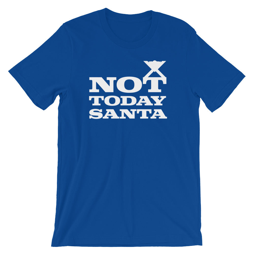 Not Today Santa Unisex T-Shirt