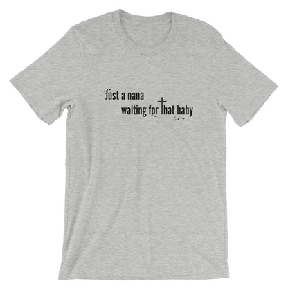 Just a Nana Waiting Unisex T-Shirt