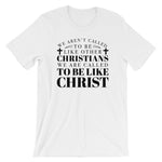 Be Like Christ  Unisex T-Shirt