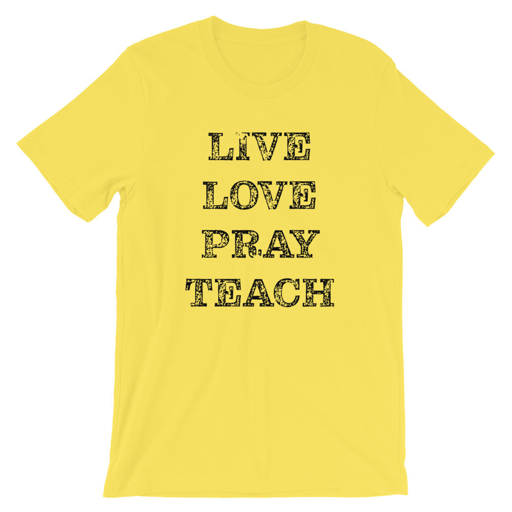 Live Love Pray Teach Unisex T-Shirt