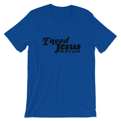 I need Jesus Unisex T-Shirt