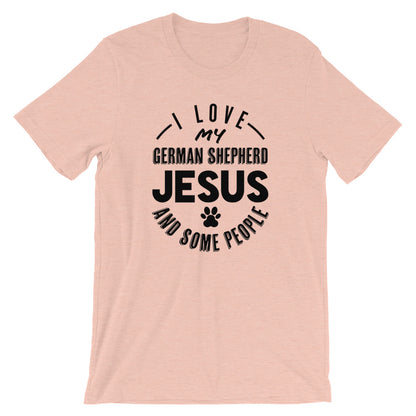 Love my German Shepherd, Jesus and some People Unisex T-Shirt
