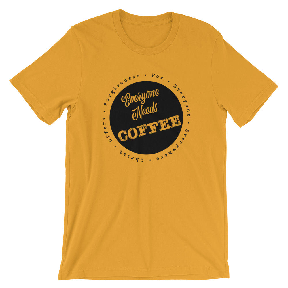 Everyone needs COFFEE Unisex T-Shirt