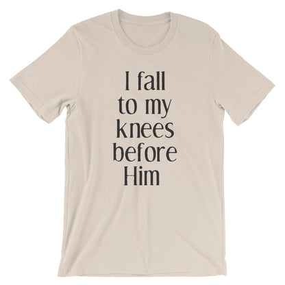 Fall to my knees Unisex T-Shirt