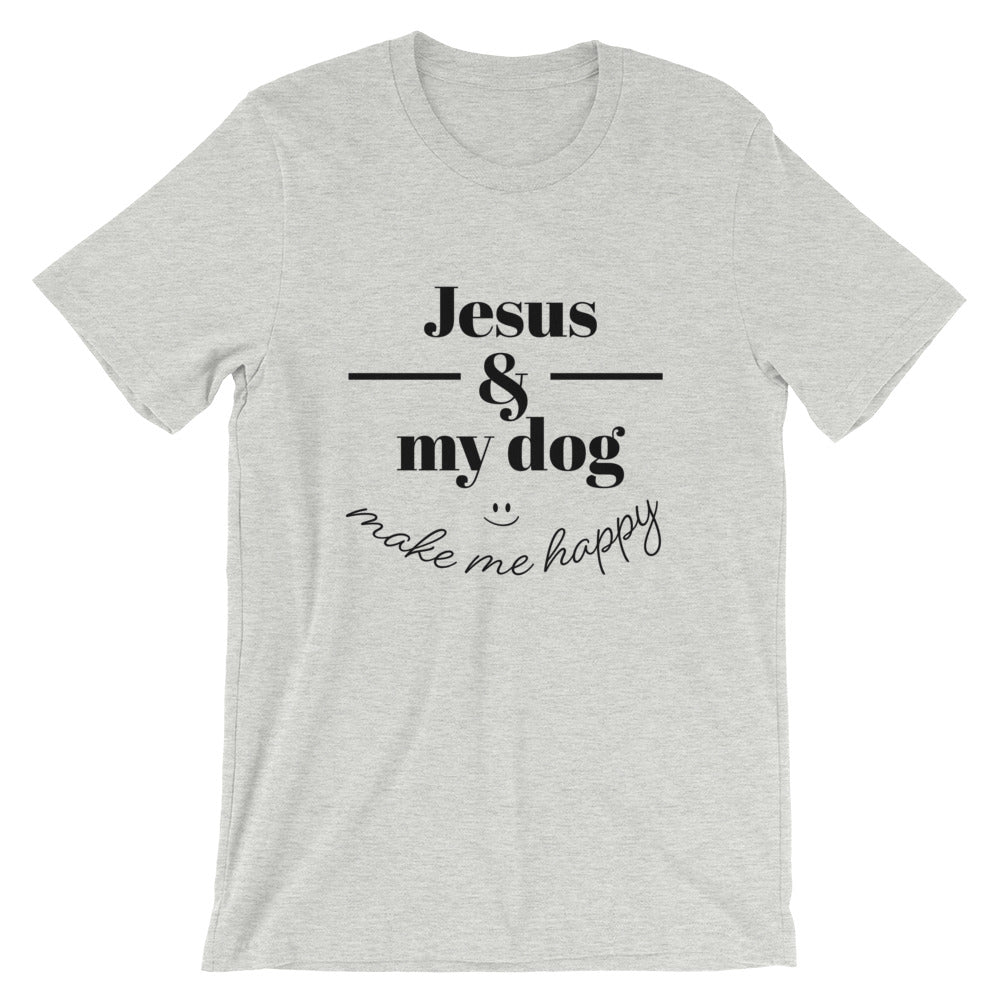 Jesus and my dog make me Happy Unisex T-Shirt