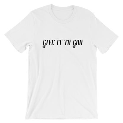 Give it to God Unisex T-Shirt