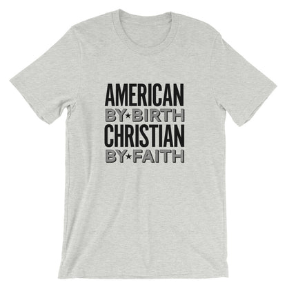 American by Birth Christian by Faith Unisex T-Shirt