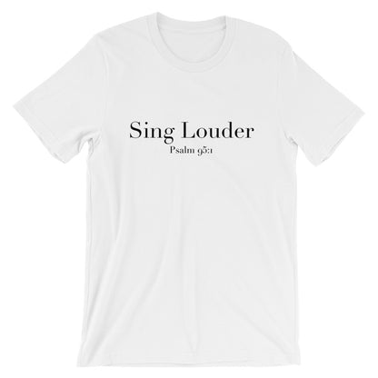 Sing Louder Unisex T-Shirt