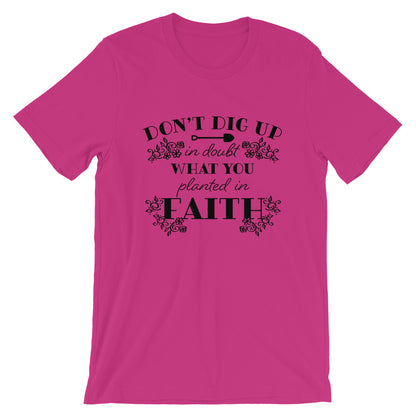 Don't Dig up Faith Gardening Unisex T-Shirt