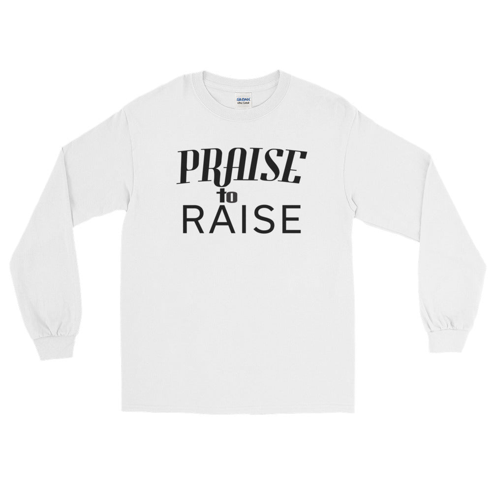 Praise to Raise Long Sleeve T-Shirt