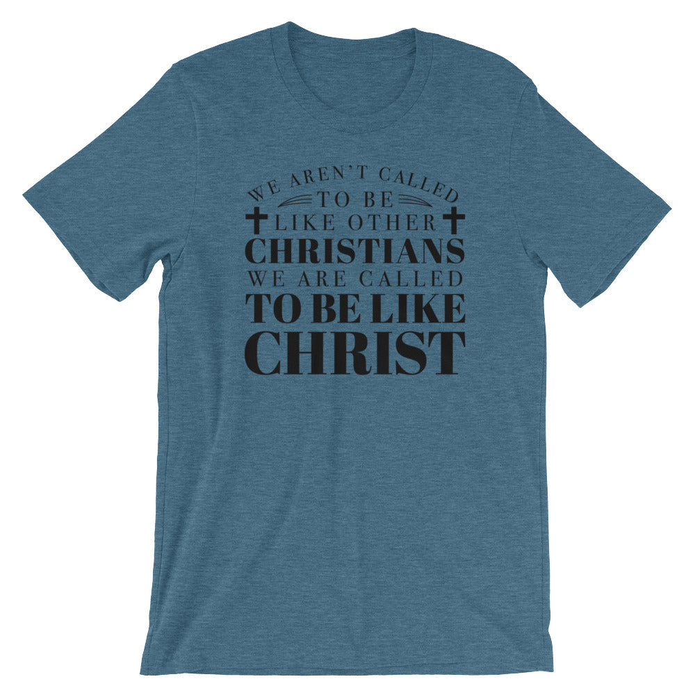 Be Like Christ  Unisex T-Shirt