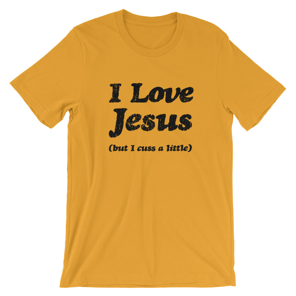 Love Jesus but I cuss a little Unisex T-Shirt