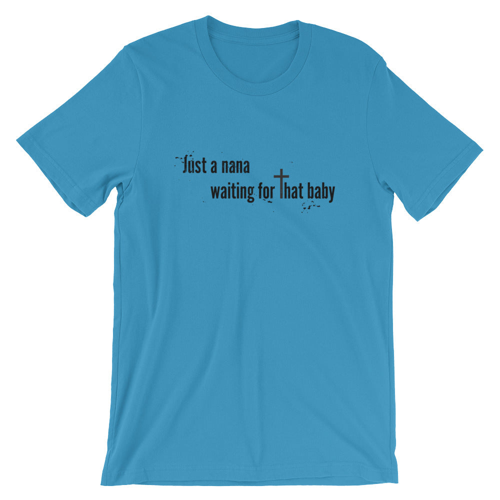 Just a Nana Waiting Unisex T-Shirt