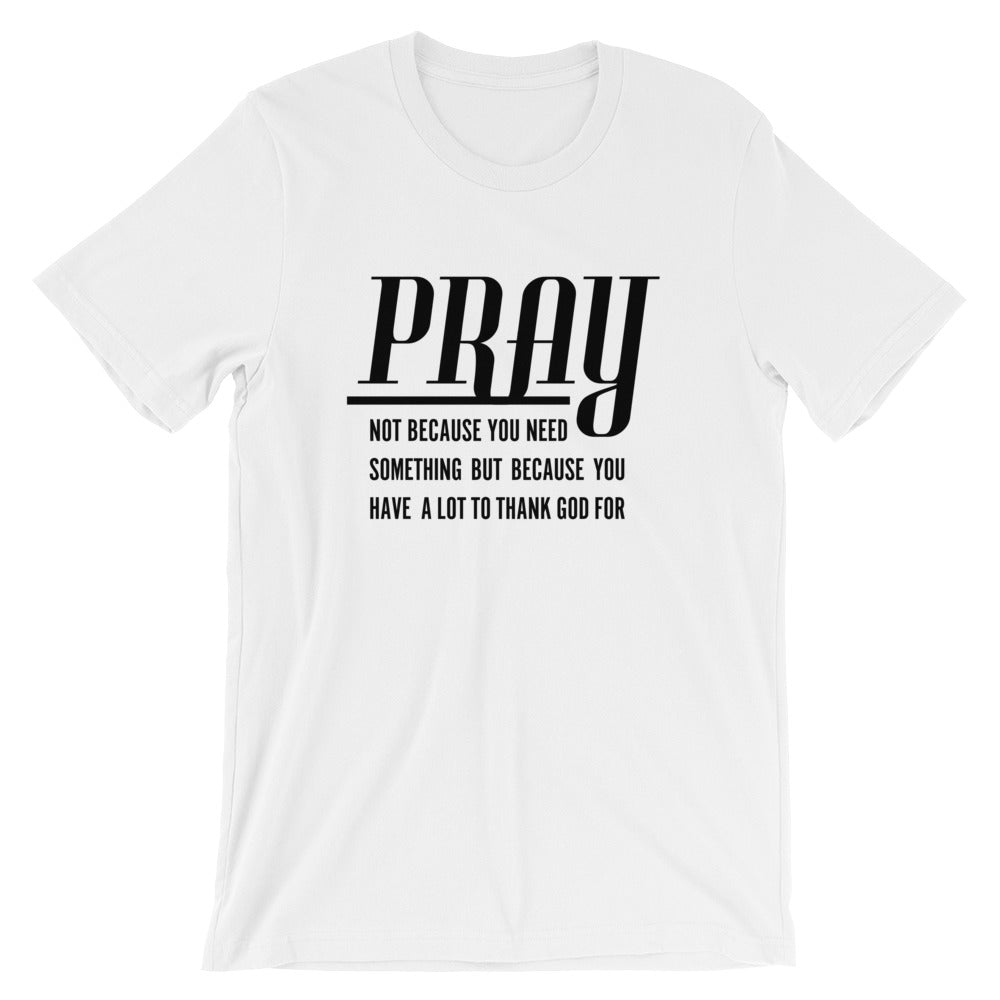 PRAY to be thankful Unisex T-Shirt