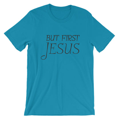 But First Jesus Unisex T-Shirt