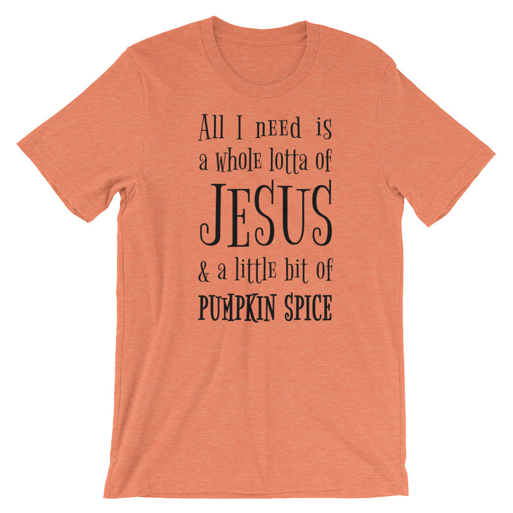Lotta Jesus and Pumpkin Spice Unisex T-Shirt