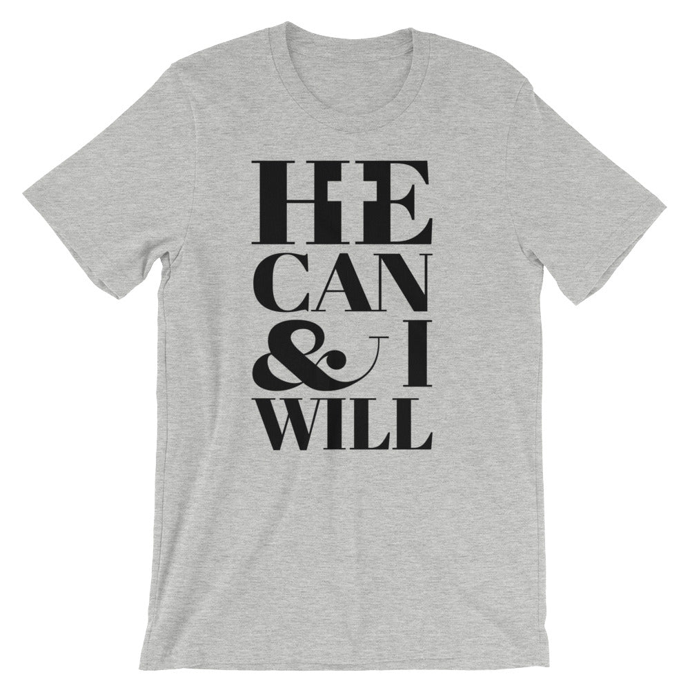 He Can and I Will Unisex T-Shirt