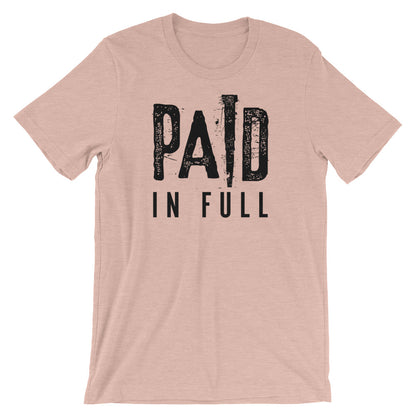PAID in full Unisex T-Shirt