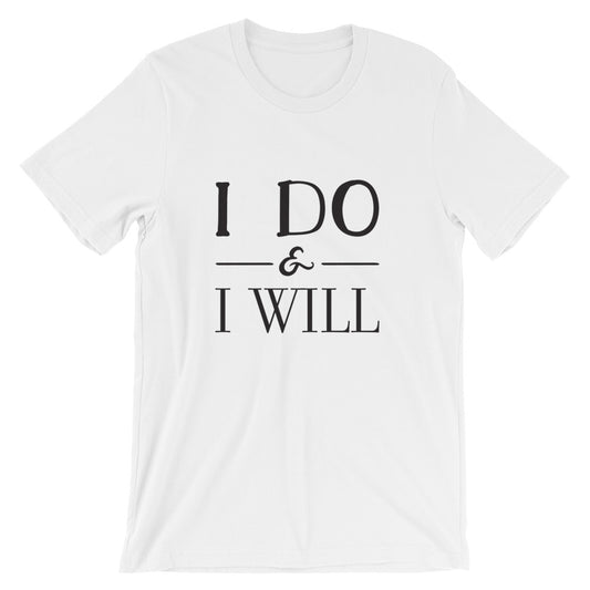 I Do & I Will Unisex Tee