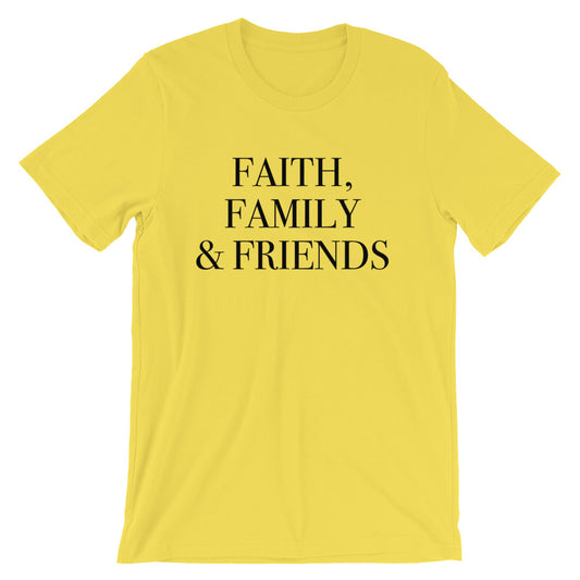 Faith Family and Friends Unisex T-Shirt