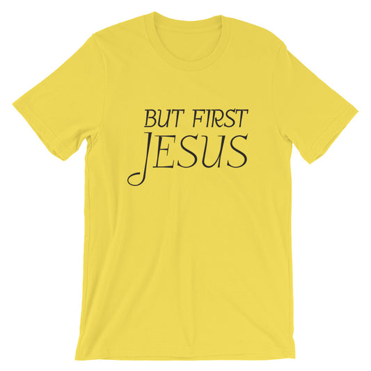 But First Jesus Unisex T-Shirt