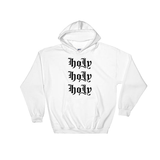 Holy Holy Holy Hooded Sweatshirt