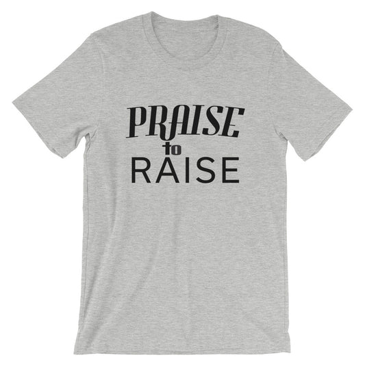 Praise to Raise Unisex T-Shirt