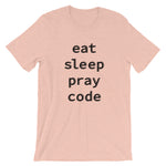 Eat Sleep Pray Code Unisex T-Shirt