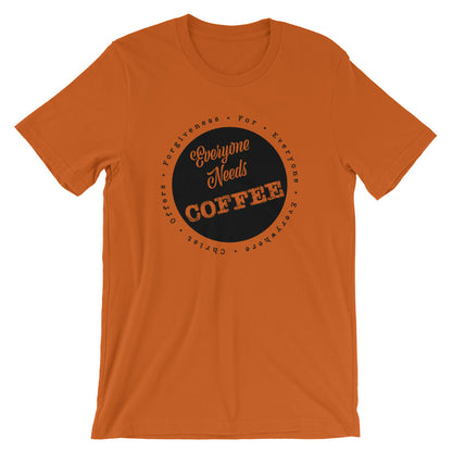 Everyone needs COFFEE Unisex T-Shirt