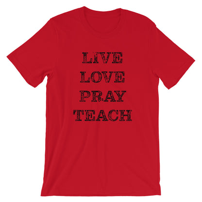 Live Love Pray Teach Unisex T-Shirt