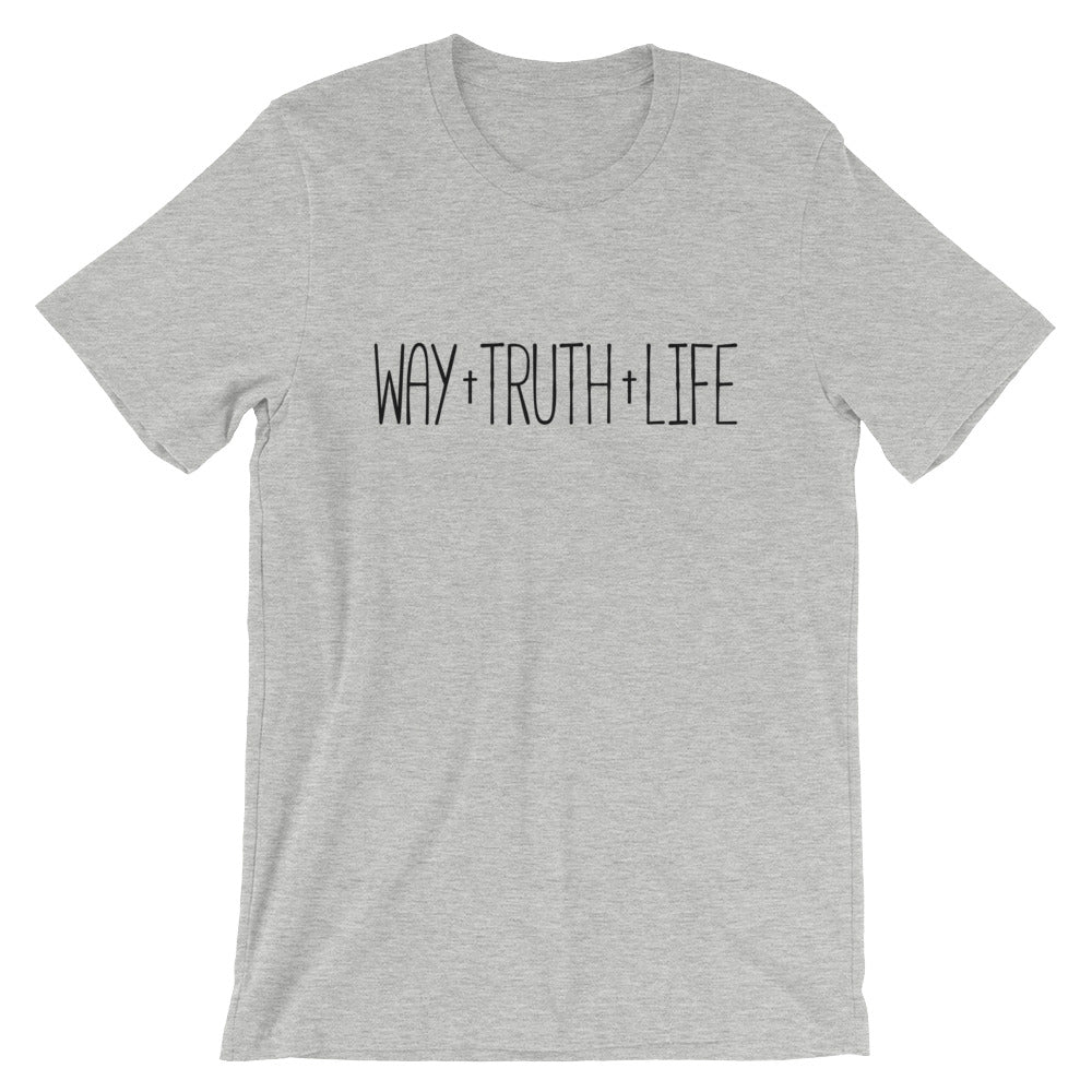 Way Truth Life Unisex T-Shirt