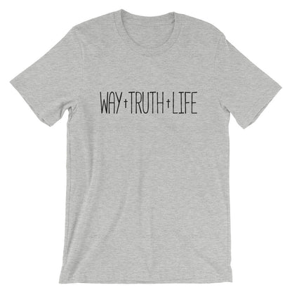 Way Truth Life Unisex T-Shirt