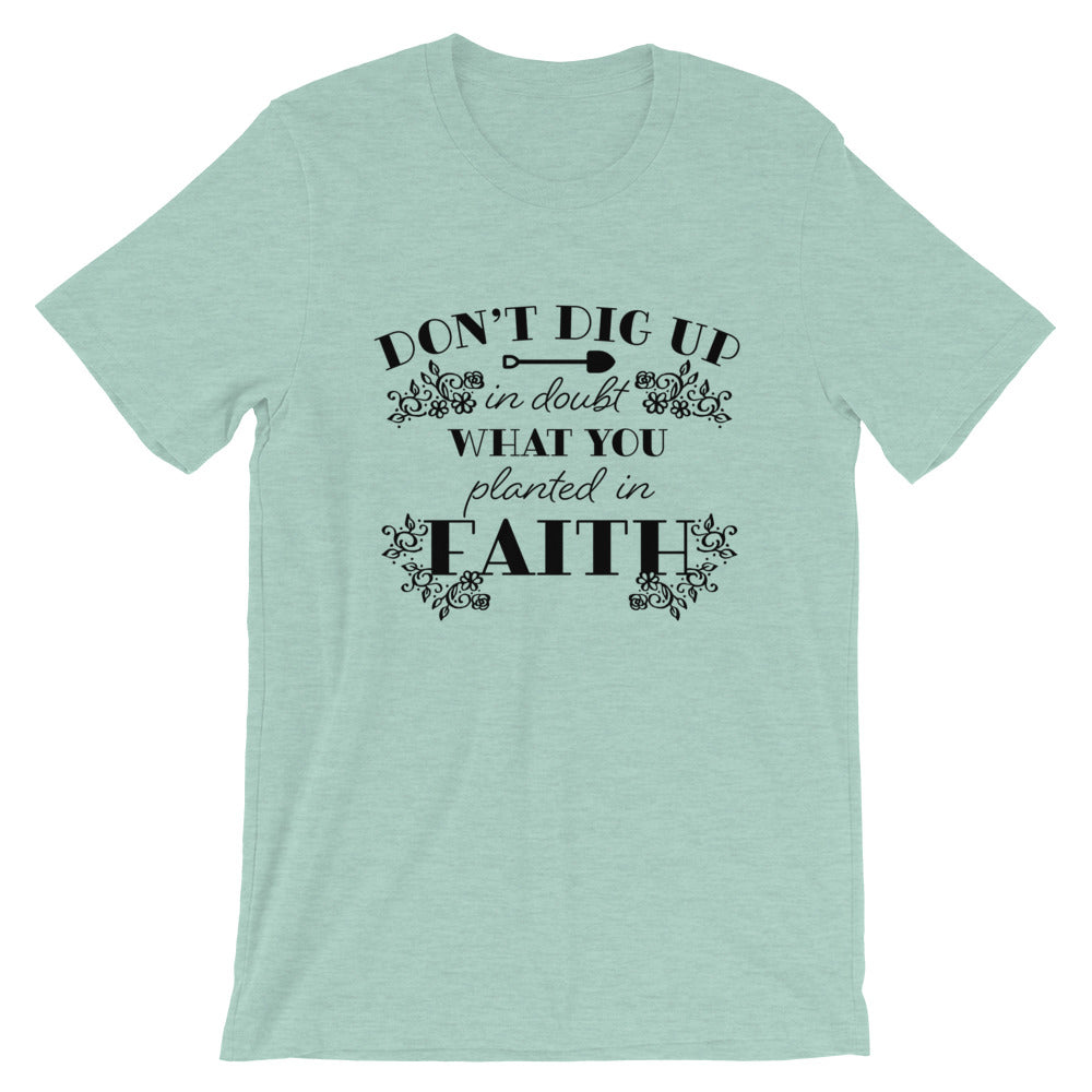 Don't Dig up Faith Gardening Unisex T-Shirt