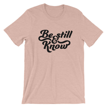 Be Still and Know Unisex T-Shirt