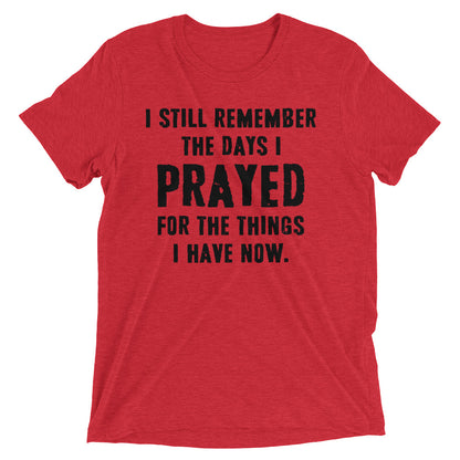 Prayed For The Thing I Have Now Short sleeve t-shirt