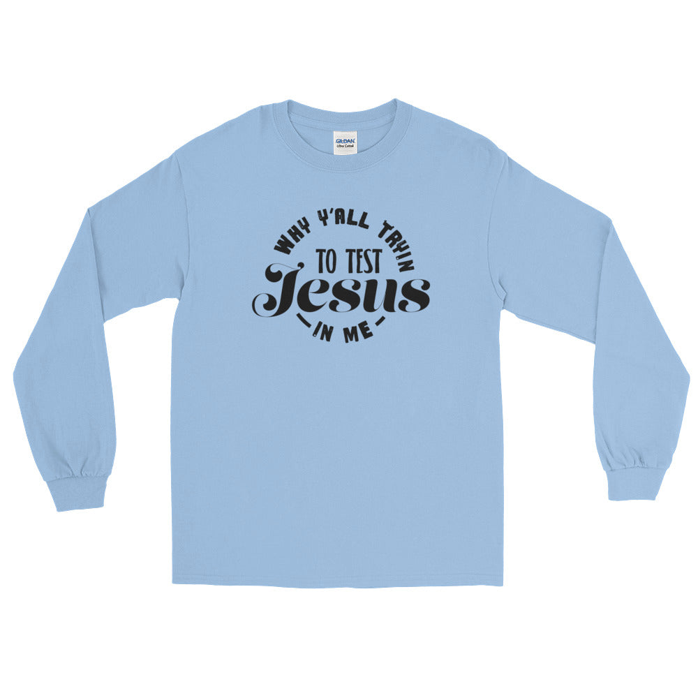 Test the Jesus Long Sleeve T-Shirt