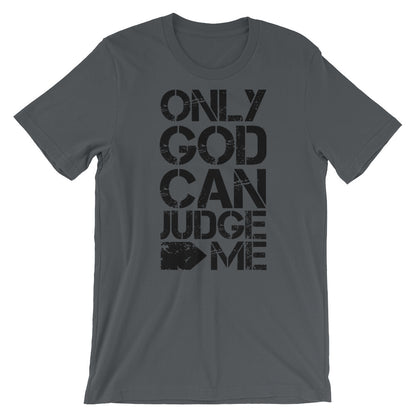 Only God Can Judge Unisex T-Shirt