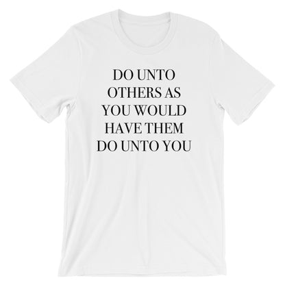 Do Unto Others Unisex T-Shirt