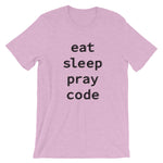 Eat Sleep Pray Code Unisex T-Shirt