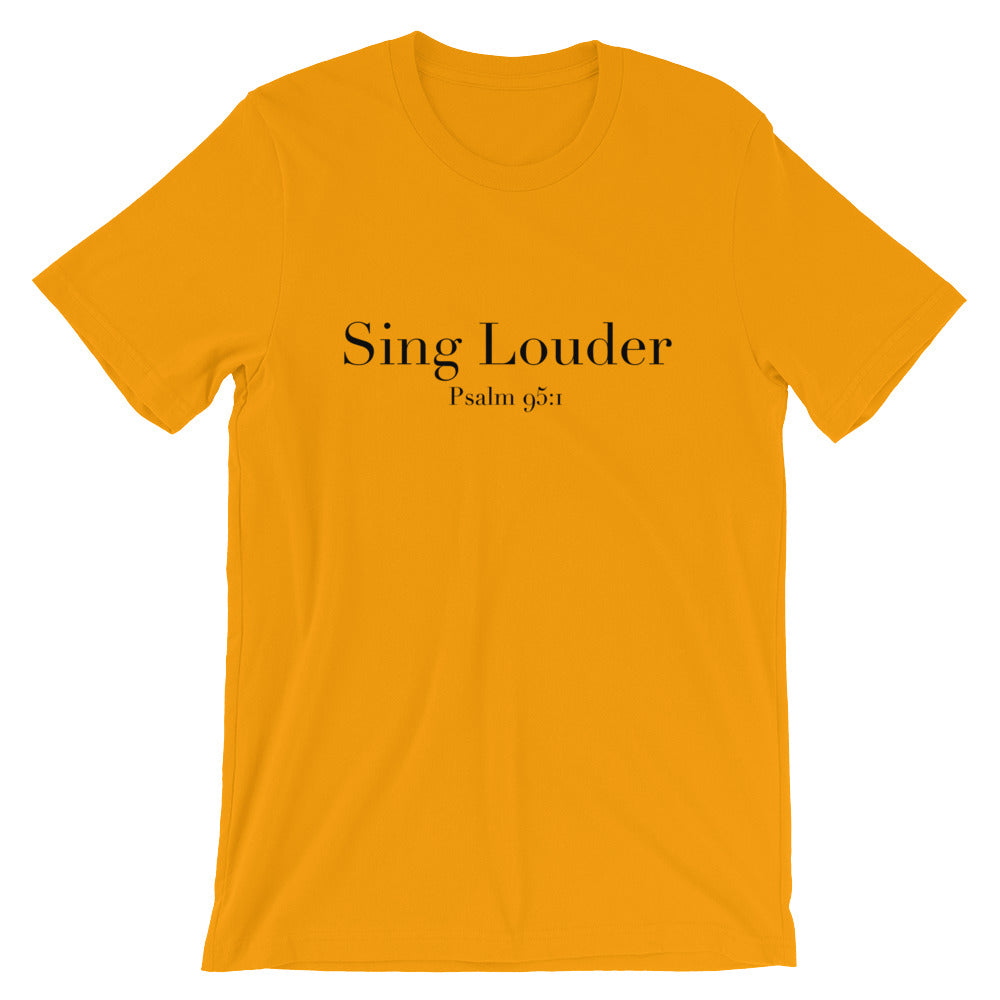 Sing Louder Unisex T-Shirt