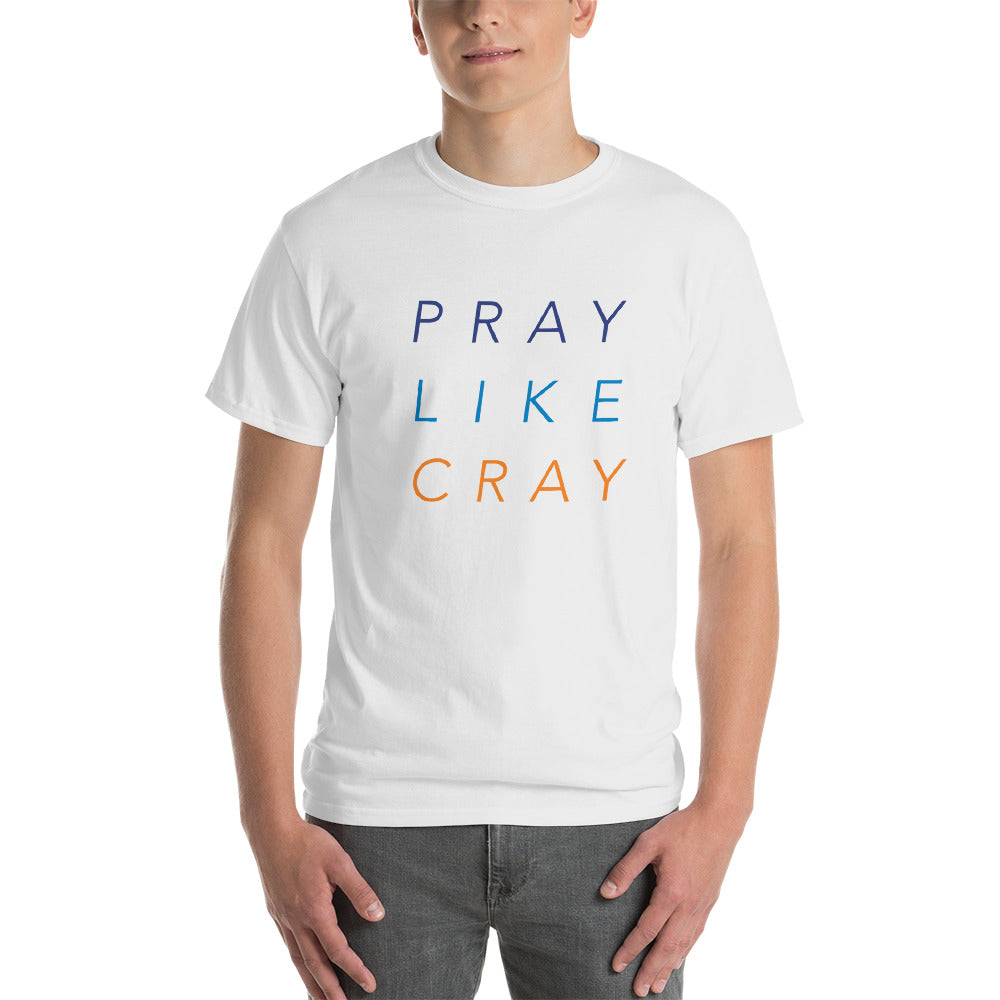 Pray Like Cray Unisex Tee