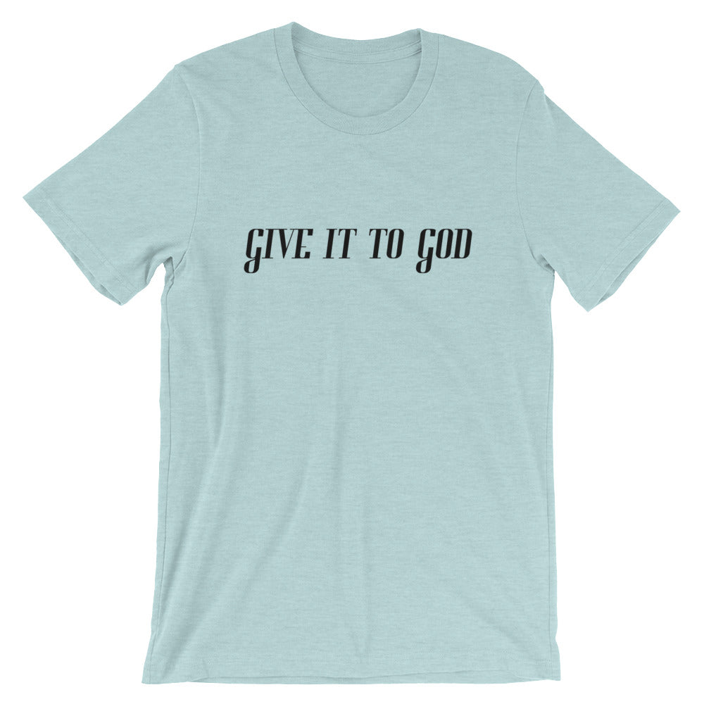 Give it to God Unisex T-Shirt