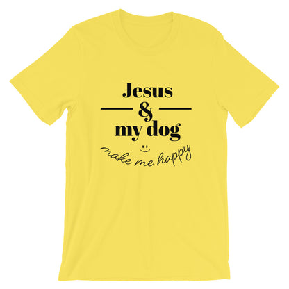 Jesus and my dog make me Happy Unisex T-Shirt