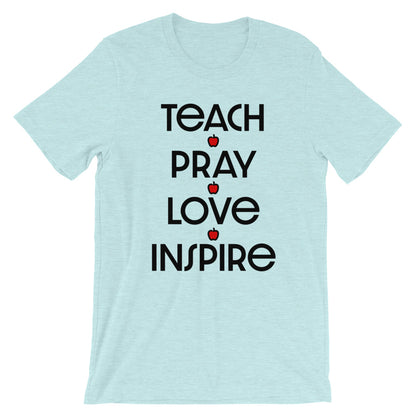 Teach Pray Love Inspire Unisex T-Shirt